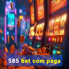 585 bet com paga